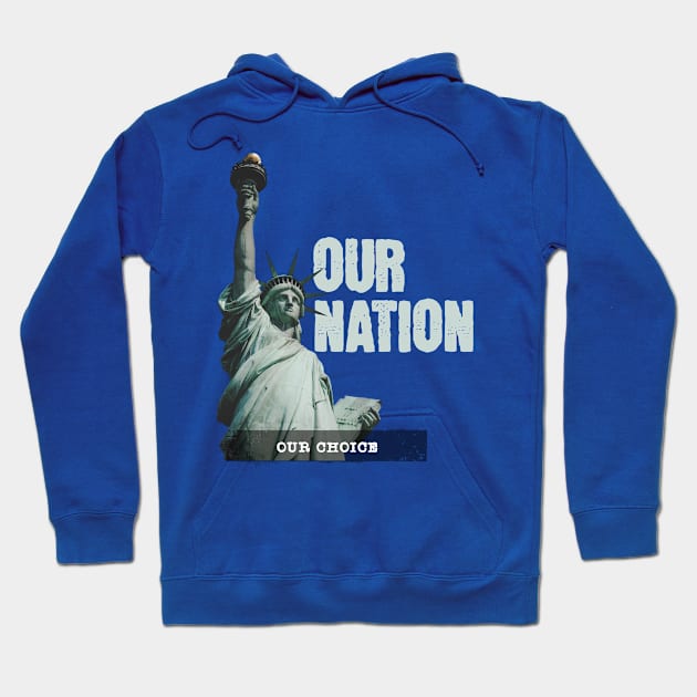 Our Nation Our Choice Hoodie by Pixels, Prints & Patterns